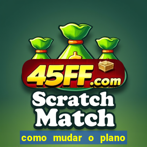como mudar o plano tim beta mensal para semanal